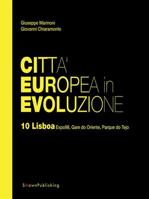 cover image of Città Europea in Evoluzione. 10 Lisboa Expo98, Gare do Oriente, Parque do Tejo
